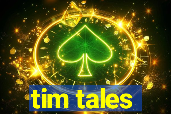 tim tales